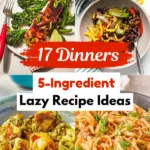 Five-Ingredient Lazy Dinner Ideas to Try Right Now